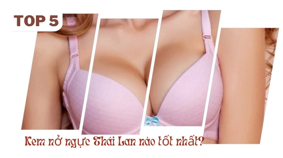 Ảnh bài viết Kem nở ngực Thái Lan có tốt không? 5 kem nở ngực hiệu quả nhất.