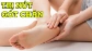Nứt gót chân phải làm sao? 5 mẹo trị nứt gót chân hiệu quả tại nhà