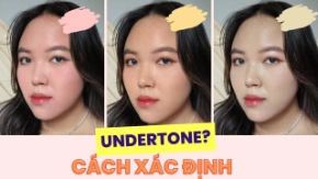 Cách xác định tone da & mẹo trang điểm chuẩn, đẹp tự nhiên!